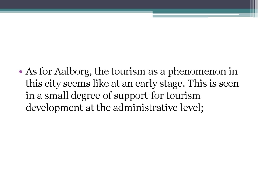 As for Aalborg, the tourism as a phenomenon in this city seems like at